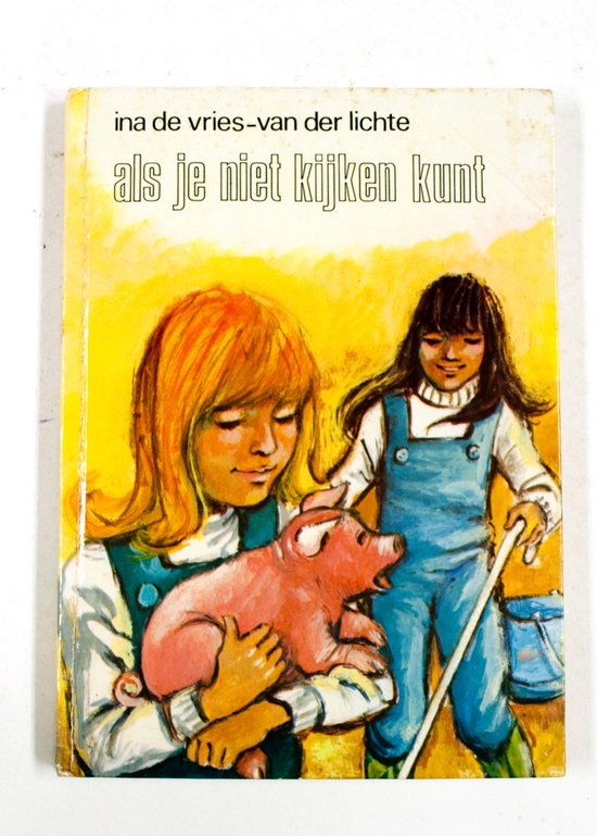 Als je niet kijken kunt - Ina de Vries, Geeske van Tienhoven