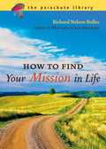 How To Find Your Mission In Life - Richard N. Bolles