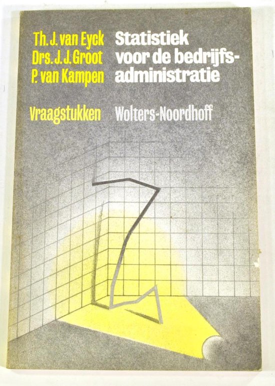 Statistiek vd bedrijfs - administratie / vraagstukken - van Eck - Groot en van Kampen ISBN 9001313418
