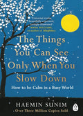 The Things You Can See Only When You Slow Down - Haemin Sunim, Katy Spiegel
