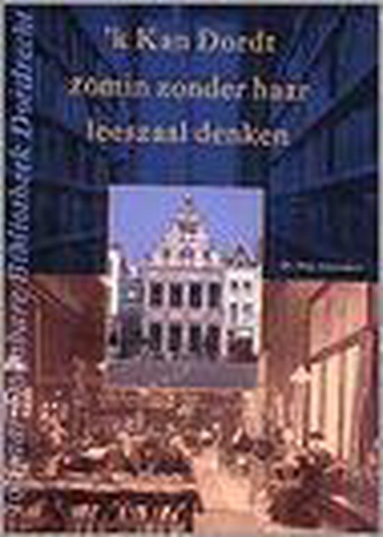'k Kan Dordt zomin zonder haar leeszaal denken - P. Schneiders, Elseline Knuttel
