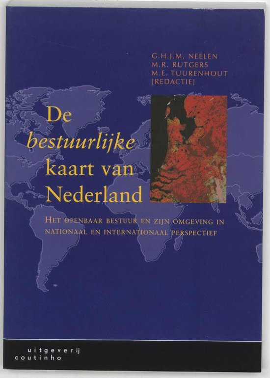 De Bestuurlijke Kaart Van Nederland - G. Neelen, M. Rutgers