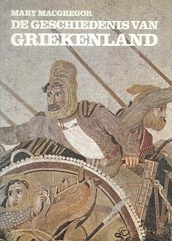 De geschiedenis van Griekenland - Mary Macgregor