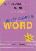Basishandleiding Word in een oogopslag ! - Anton Aalberts