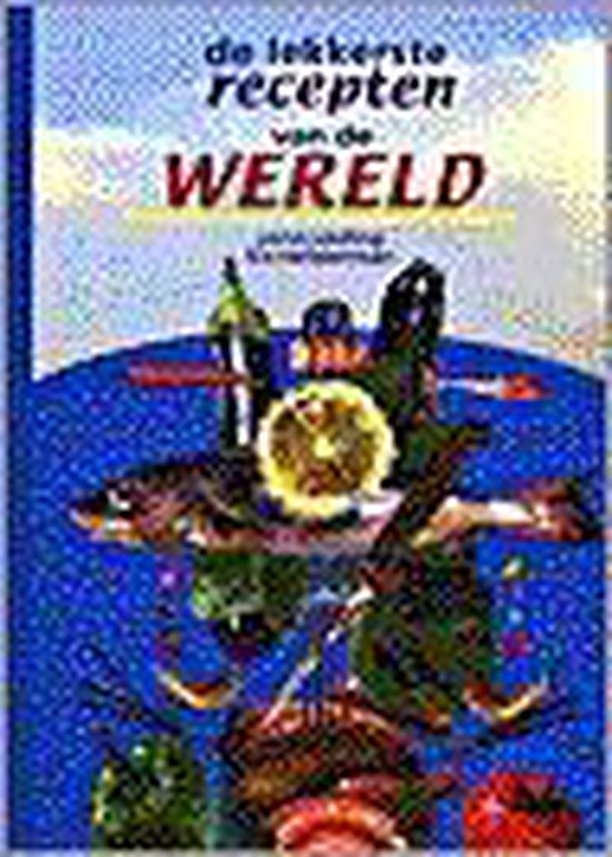 De lekkerste recepten van de wereld - E. Helderman