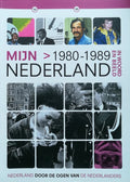 MIJN NEDERLAND IN WOORD EN BEELD 1980 - 1989 - Bart Kin, Angelique van der Laan