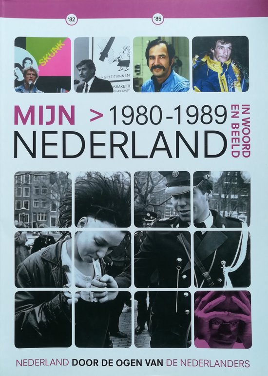 MIJN NEDERLAND IN WOORD EN BEELD 1980 - 1989 - Bart Kin, Angelique van der Laan
