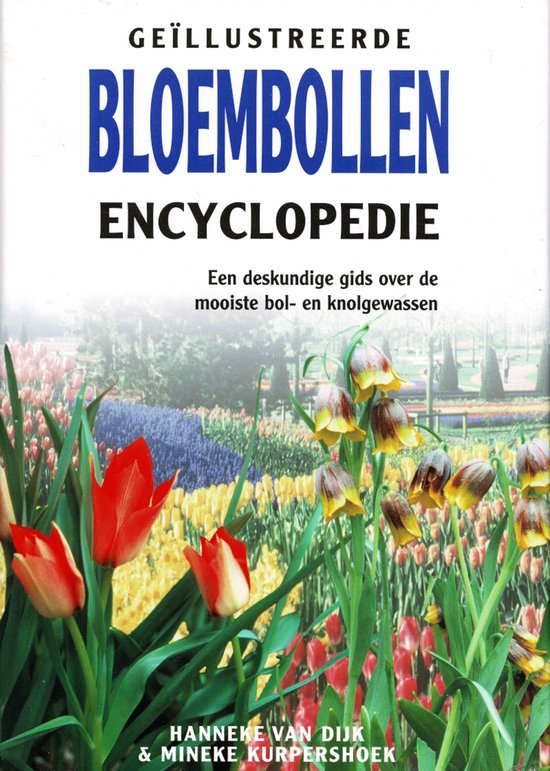 Geillustreerde bloembollen encyclopedie - H. van Dijk, Marcel Kurpershoek