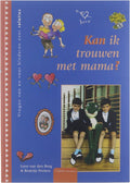 Vragen van en voor kinderen - Kan ik trouwen met mama? - Lidewij van den Berg, B. Peeters