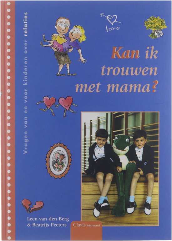 Vragen van en voor kinderen - Kan ik trouwen met mama? - Lidewij van den Berg, B. Peeters