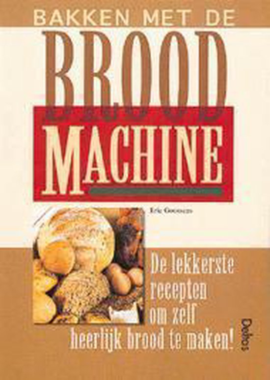Bakken met de broodmachine - Eric Goossens