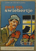 Pas op swiebertje - John uit den Bogaard