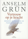 Vertrouw op je kracht - Anselm Grün