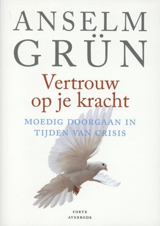 Vertrouw op je kracht - Anselm Grün