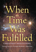 When the Time Was Fulfilled - Eberhard Arnold, Christoph Friedrich Blumhardt