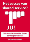 Het succes van shared services? Jij! - Carina van Reeven