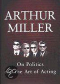 On Politics and the Art of Acting - Arthur Miller