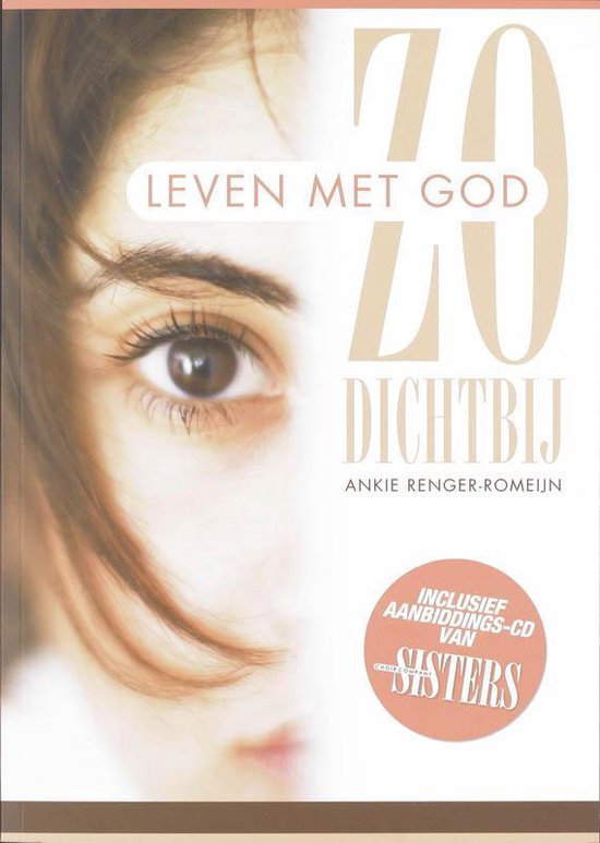 Leven Met God Zo Dichtbij Met Cd Van Sisters - Ankie Renger - Romeĳn