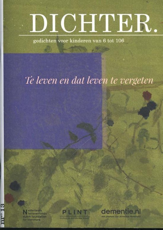 Dichter 13 - Te leven en dat leven te vergeten - de Dichters van Dichter 13