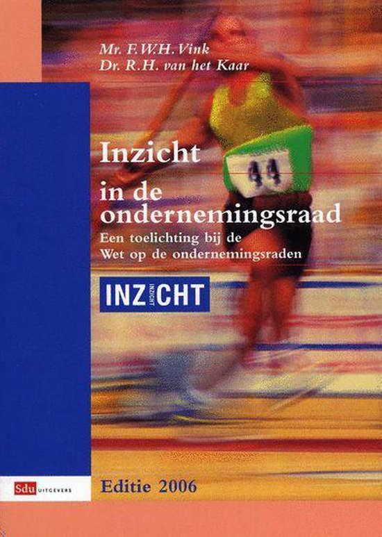 Inzicht In De Ondernemingsraad Ed 2006 - F.W.H. Vink, R.H. van Het Kaar