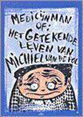Medicijnman, Of Het Getekende Leven Van: - Michiel van de Pol