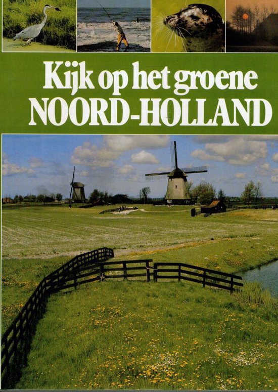Kijk op het groene Noord - Holland - Sietzo Dĳkhuizen, Kees Scherer