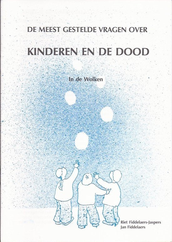 De meest gestelde vragen over kinderen en de dood - Riet Fiddelaers - Jaspers, Renske Fiddelaers