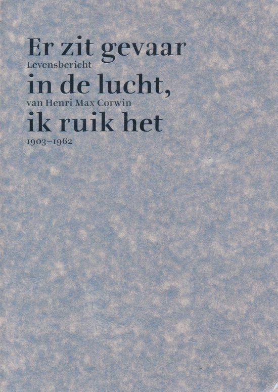 Er zit gevaar in de lucht, ik ruik het - Noor de Vries Robbé - Corwin