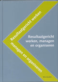 Resultaatgericht werken, managen en organiseren - W. Kweekel