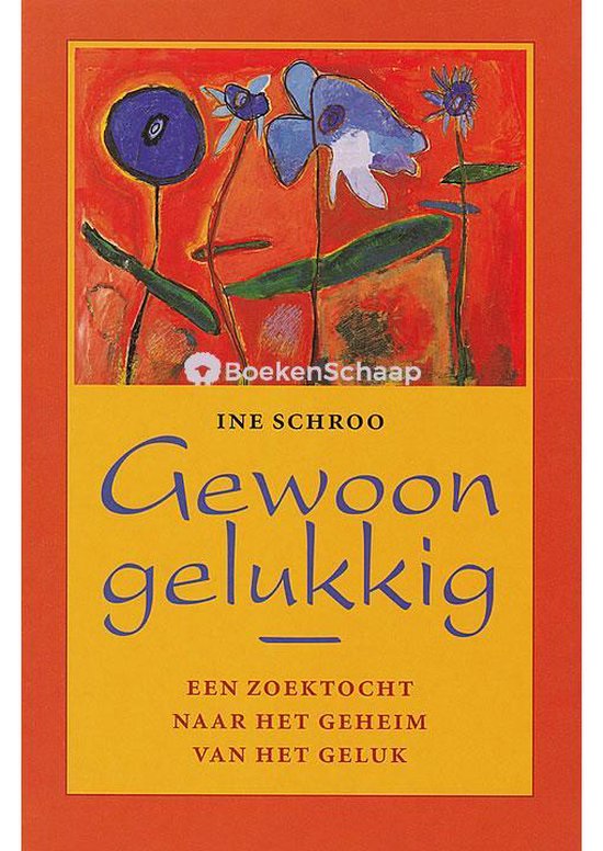 Gewoon Gelukkig - Ine Schroo