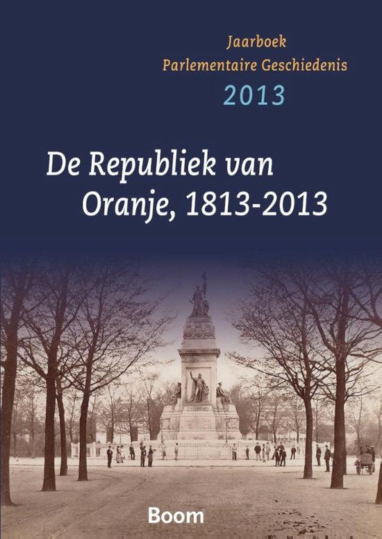 De republiek va Oranje 1813 - 2013 - Uitgeverij Boom