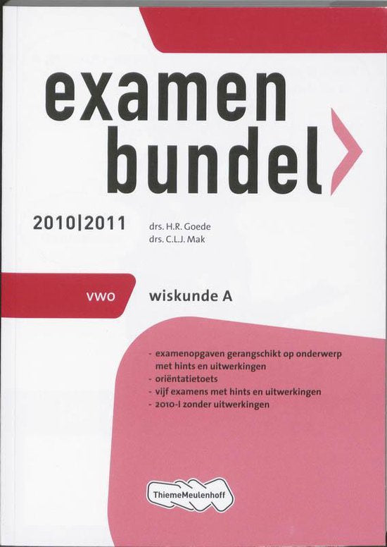 Examenbundel / Wiskunde A 2010/2011 / deel Vwo - H.R. Goede, C.L.J. Mak
