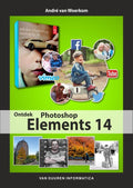 Ontdek Photoshop Elements 14 - Andre van Woerkom