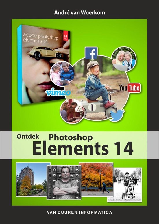 Ontdek Photoshop Elements 14 - Andre van Woerkom