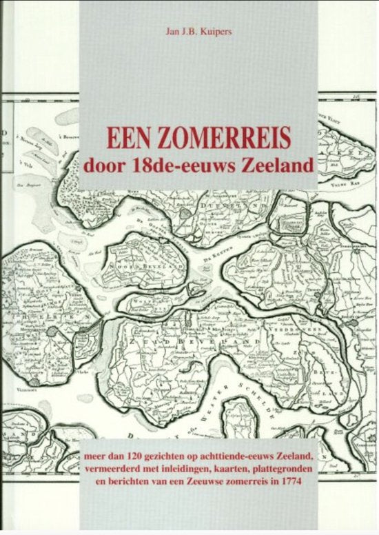 Een zomerreis door 18de - eeuws Zeeland - Kuipers