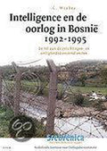 Intelligence En Oorlog In Bosnie 92 - 95 - Cees Wiebes