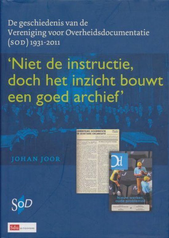 Niet de instructie doch het inzicht bouwt een goed archief' - Johan Joor