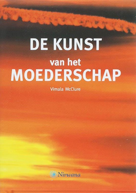Nirwana De Kunst Van Het Moederschap - Vimala Mcclure