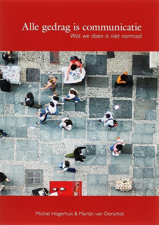 Alle gedrag is communicatie - M. Hogerhuis, M. van Oorschot
