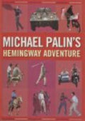 's Hemingway Adventure - Michael Palin