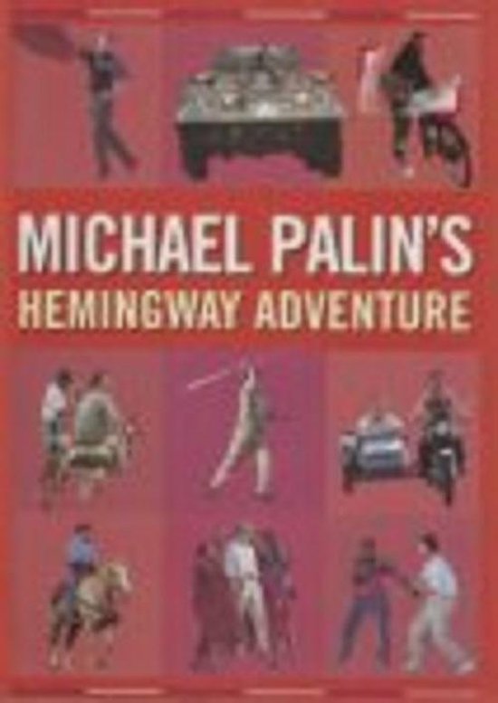 's Hemingway Adventure - Michael Palin