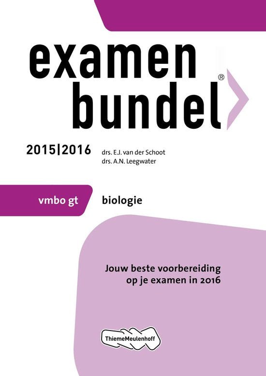 Examenbundel Vmbo - gt; Biologie; 2015/2016 - E.J. van der Schoot, A.N. Leegwater