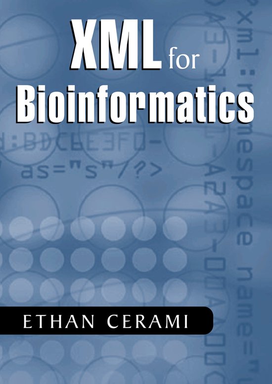 Xml For Bioinformatics - Ethan Cerami, Brian Gilman