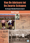 De Haagse Voetbal Historie 2 - Van de Adelaars tot de Zwarte Schapen - Rob Pronk