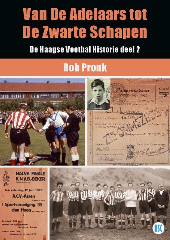 De Haagse Voetbal Historie 2 - Van de Adelaars tot de Zwarte Schapen - Rob Pronk