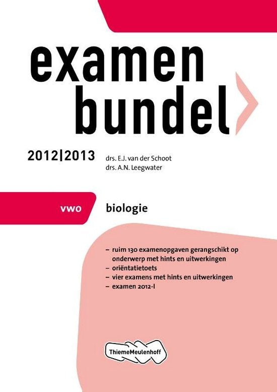 Examenbundel vwo bilogie 2012 - 2013 - E.J. van der Schoot, A.N. Leegwater