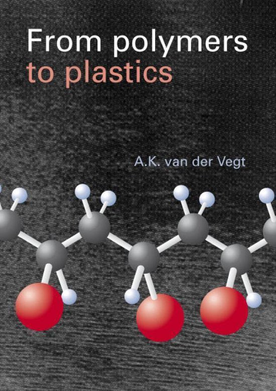 From Polymers to Plastics - A.K. van der Vegt