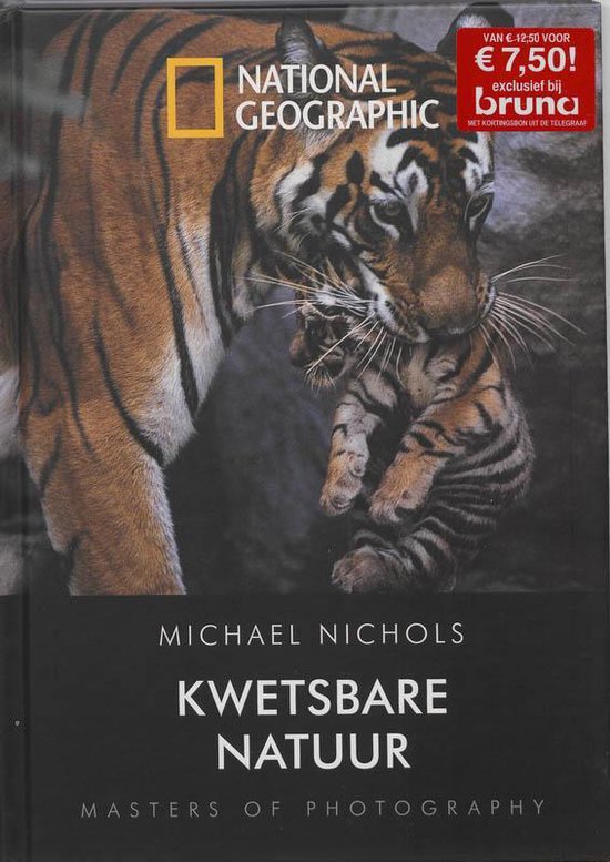 Kwetsbare natuur - Nichols, Michael, Michael Nichols