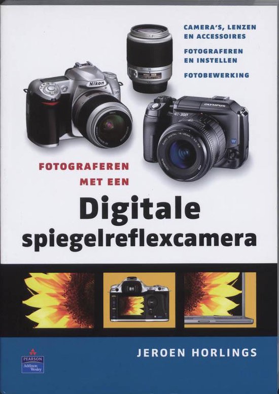 Fotograferen Met Een Digitale Spiegelreflexcamera - J. Horlings