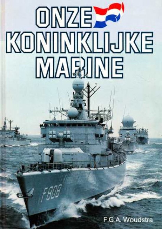Onze Koninklijke Marine - F.G.A. Woudstra